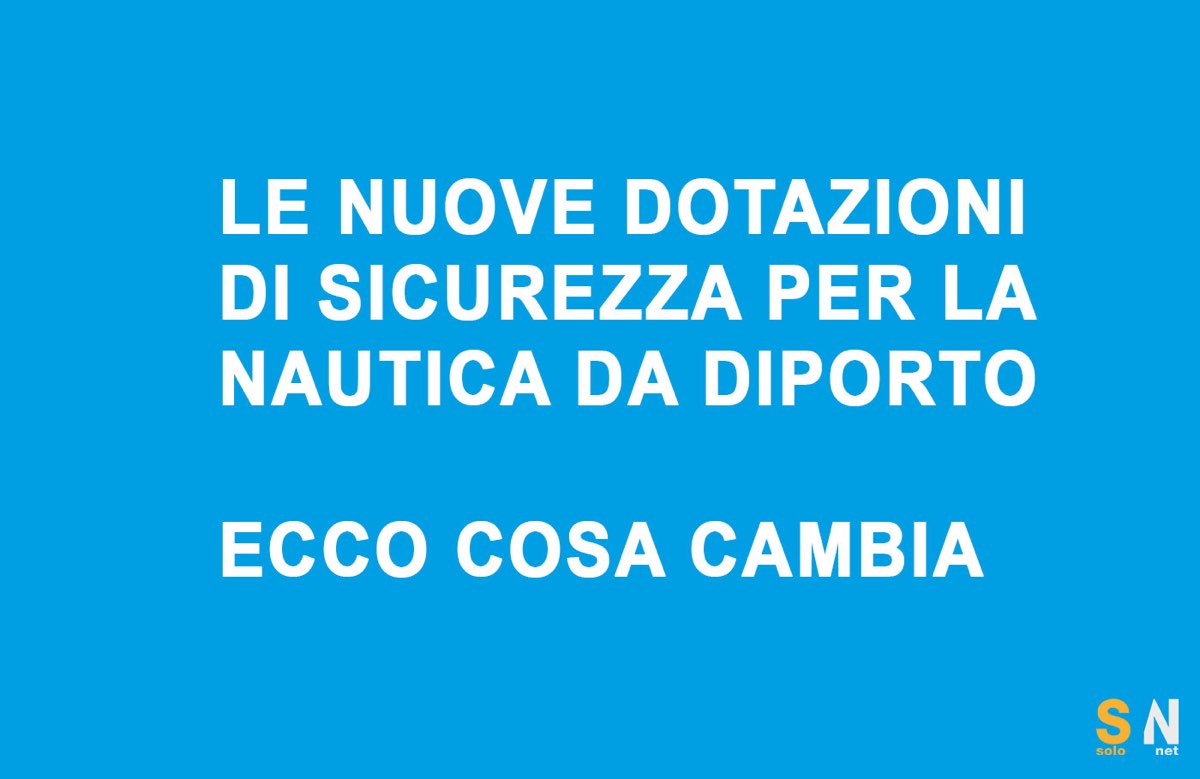 Nuove Dotazioni di Sicurezza per la Nautica da Diporto: Cosa Cambia