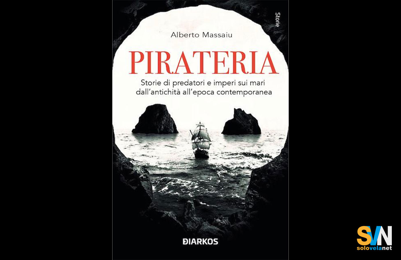 Pirateria. Storie di predatori e imperi sui mari dall’antichità all’epoca contemporanea